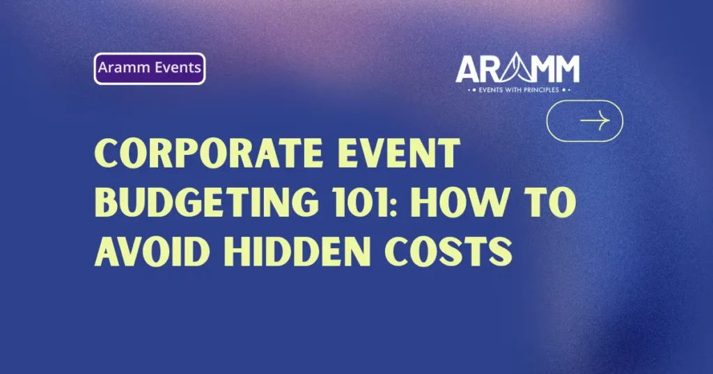 Corporate Event Budgeting 101 - How to Avoid Hidden Costs