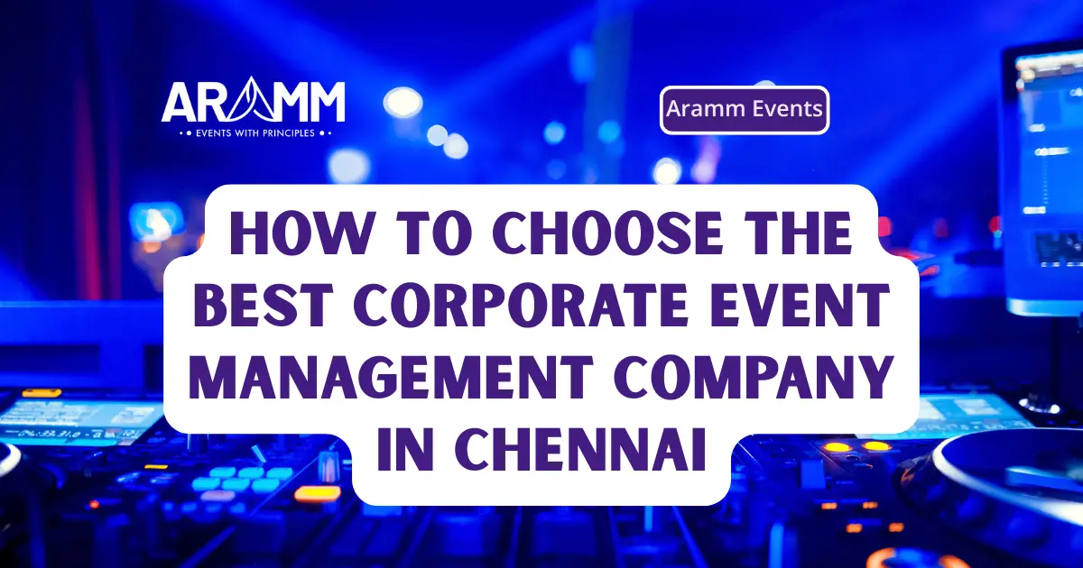 How to Choose the Best Corporate Event Management Company in Chennai