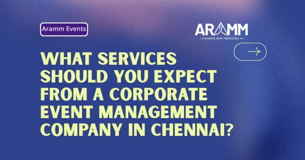 What Services Should You Expect from a Corporate Event Management Company in Chennai
