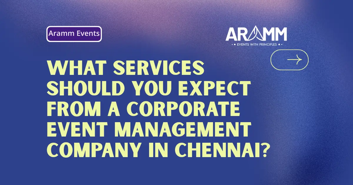 What Services Should You Expect from a Corporate Event Management Company in Chennai