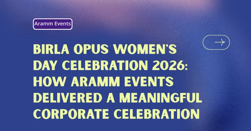 Birla Opus Women’s Day Celebration 2026 How Aramm Events Delivered a Meaningful Corporate Celebration