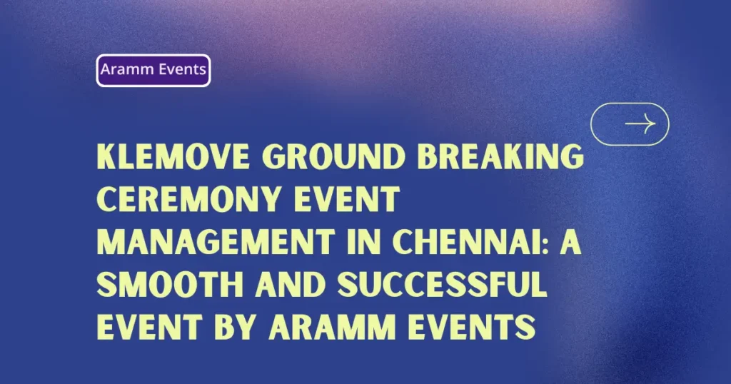Klemove Ground breaking Ceremony Event Management in Chennai A Smooth and Successful Event by Aramm Events