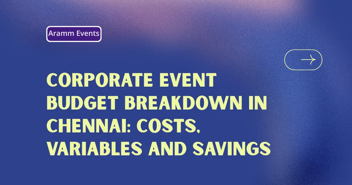 Corporate Event Budget Breakdown in Chennai Costs, Variables and Savings