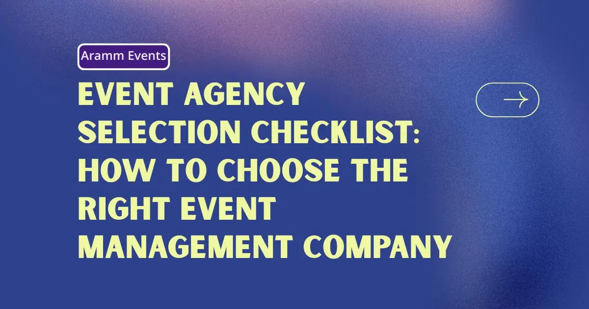 Event Agency Selection Checklist How to Choose the Right Event Management Company