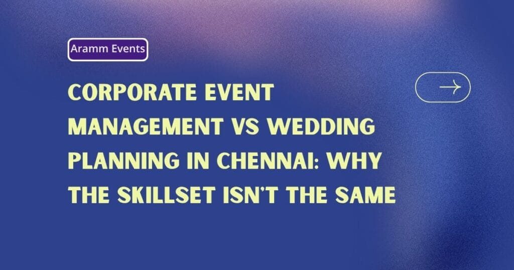 Corporate Event Management vs Wedding Planning in Chennai